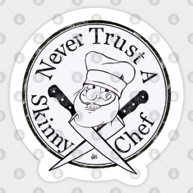 Never Trust A Skinny Chef - chubby chef design Sticker by The Doodle Factory